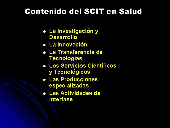 Contenido del SCIT en Salud l l l La Investigación y Desarrollo La Innovación