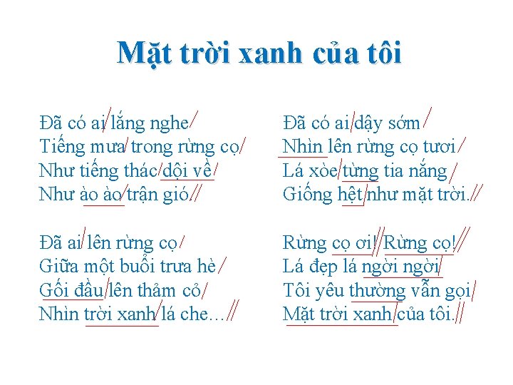 Mặt trời xanh của tôi Đã có ai lắng nghe Tiếng mưa trong rừng