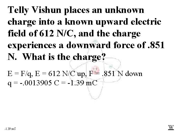 Telly Vishun places an unknown charge into a known upward electric field of 612