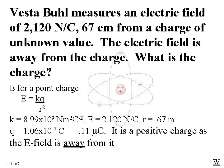 Vesta Buhl measures an electric field of 2, 120 N/C, 67 cm from a Vesta Buhl measures an electric field of 2, 120 N/C, 67 cm from a