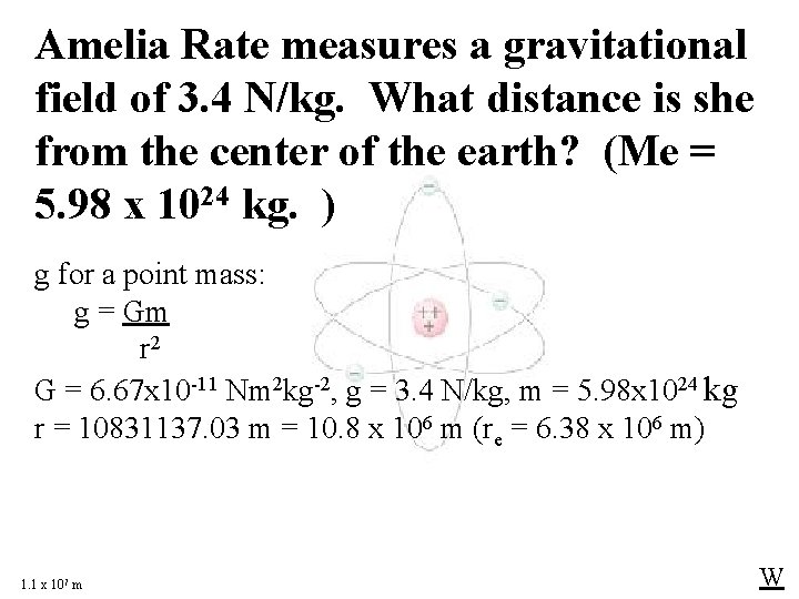 Amelia Rate measures a gravitational field of 3. 4 N/kg. What distance is she