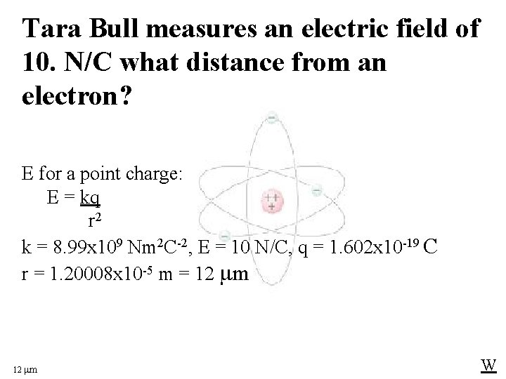 Tara Bull measures an electric field of 10. N/C what distance from an electron? Tara Bull measures an electric field of 10. N/C what distance from an electron?