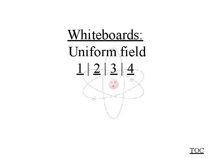 Whiteboards: Uniform field 1|2|3|4 TOC 