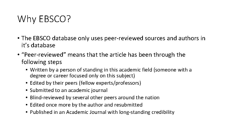 Why EBSCO? • The EBSCO database only uses peer-reviewed sources and authors in it’s