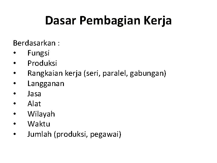 Dasar Pembagian Kerja Berdasarkan : • Fungsi • Produksi • Rangkaian kerja (seri, paralel,