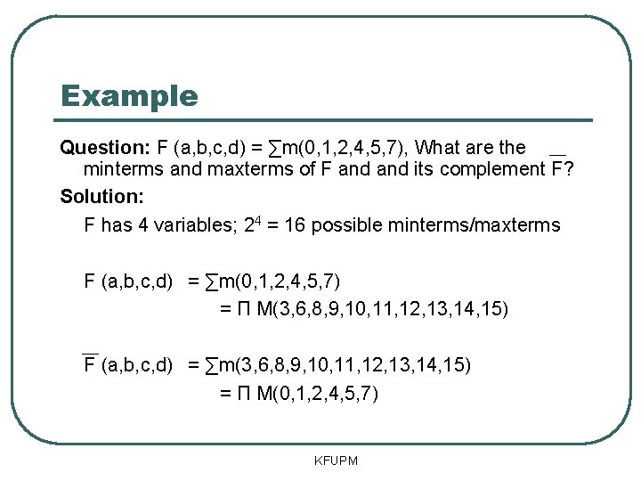Example Question: F (a, b, c, d) = ∑m(0, 1, 2, 4, 5, 7),