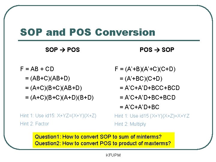 SOP and POS Conversion SOP POS F = AB + CD POS SOP F