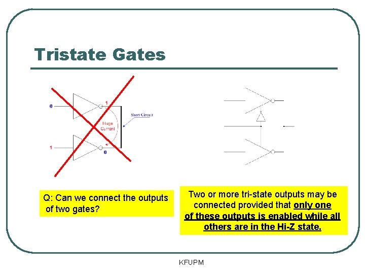 Tristate Gates Q: Can we connect the outputs of two gates? Two or more
