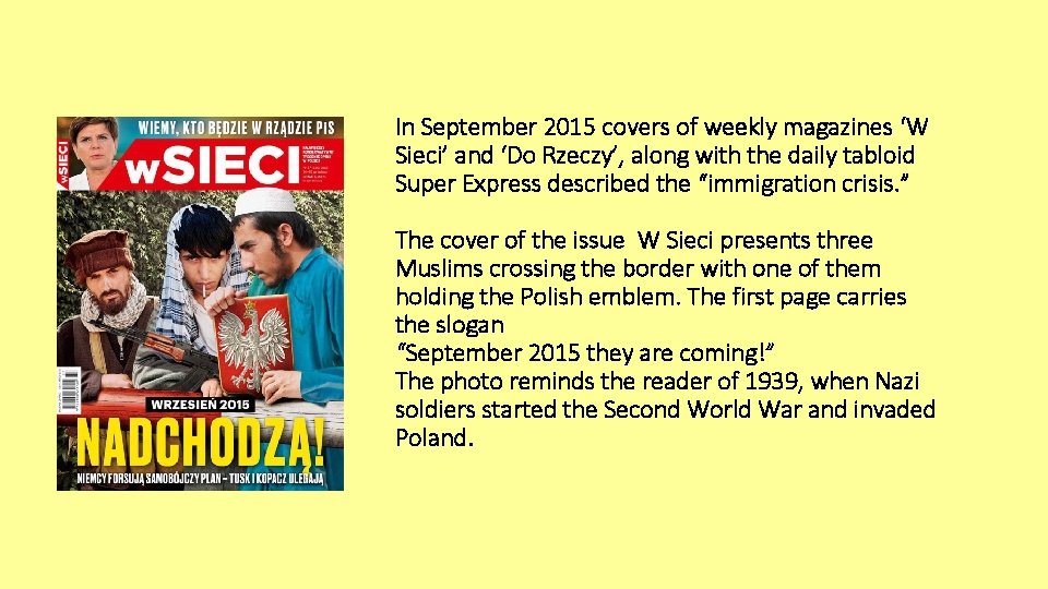 In September 2015 covers of weekly magazines ‘W Sieci’ and ‘Do Rzeczy’, along with