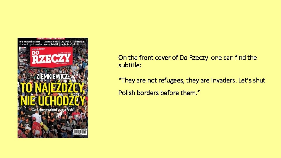 On the front cover of Do Rzeczy one can find the subtitle: “They are