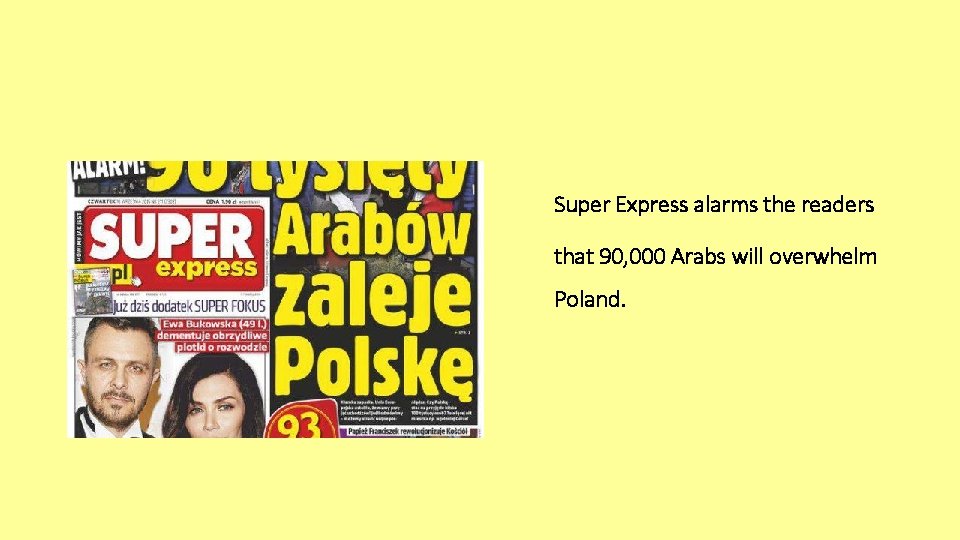 Super Express alarms the readers that 90, 000 Arabs will overwhelm Poland. 