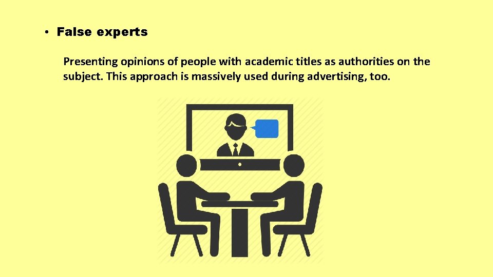  • False experts Presenting opinions of people with academic titles as authorities on