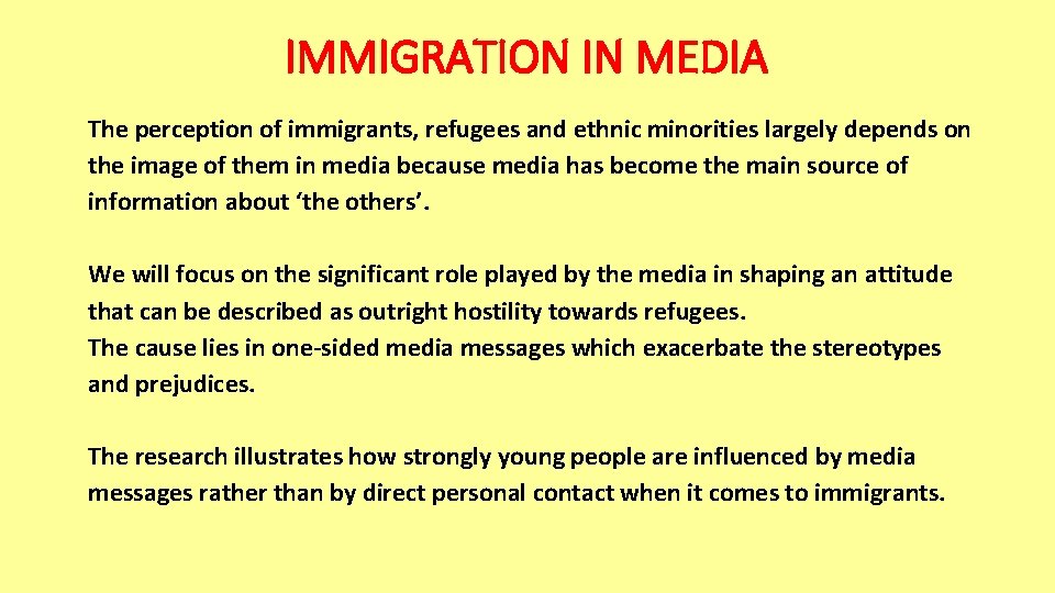 IMMIGRATION IN MEDIA The perception of immigrants, refugees and ethnic minorities largely depends on