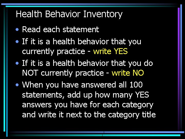 Health Behavior Inventory • Read each statement • If it is a health behavior