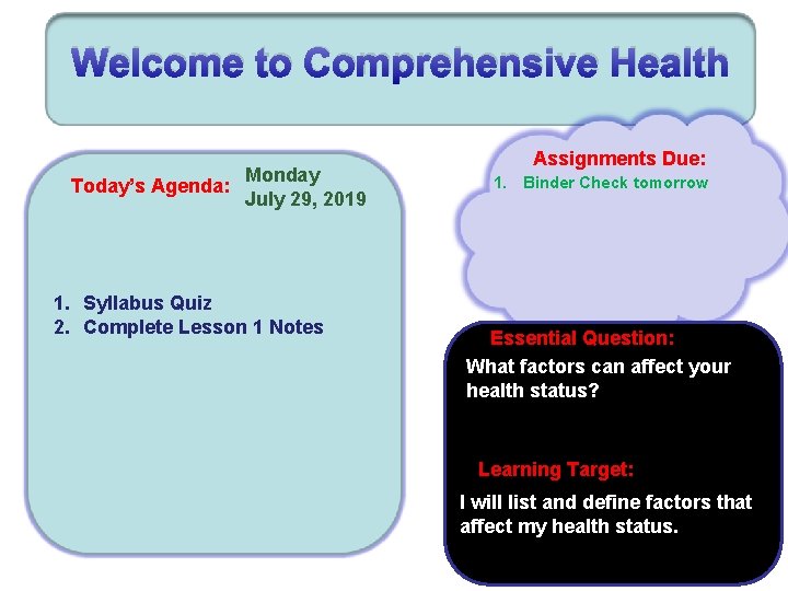 Welcome to Comprehensive Health Today’s Agenda: Monday July 29, 2019 1. Syllabus Quiz 2.