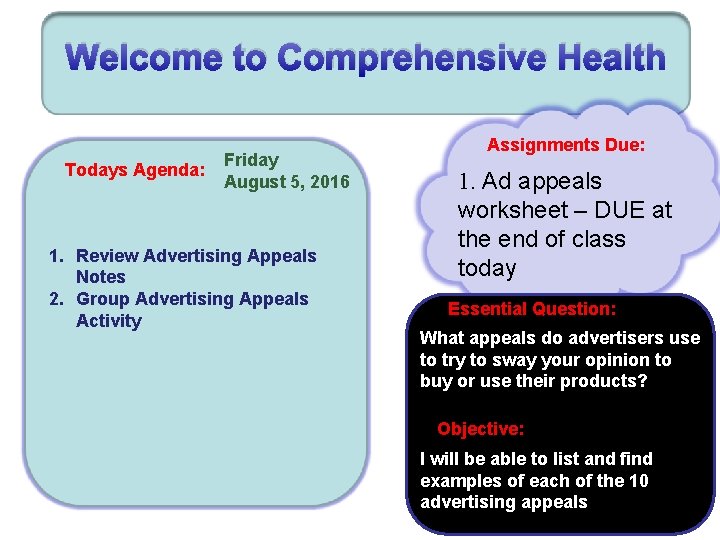 Welcome to Comprehensive Health Todays Agenda: Friday August 5, 2016 1. Review Advertising Appeals