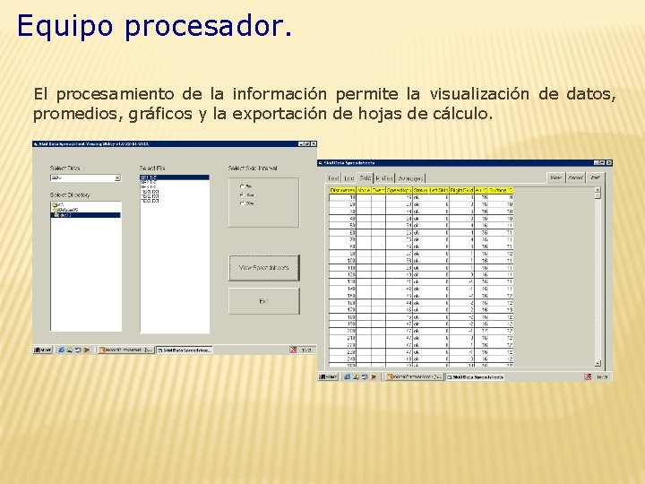  Equipo procesador. El procesamiento de la información permite la visualización de datos, promedios,