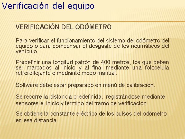 Verificación del equipo VERIFICACIÓN DEL ODÓMETRO Para verificar el funcionamiento del sistema del odómetro