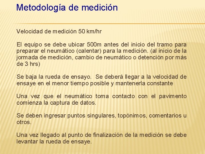 Metodología de medición Velocidad de medición 50 km/hr El equipo se debe ubicar 500