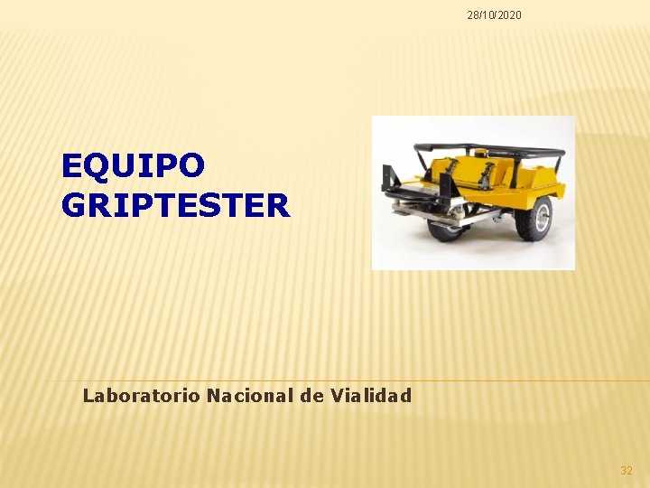 28/10/2020 EQUIPO GRIPTESTER Laboratorio Nacional de Vialidad 32 