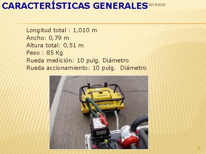 CARACTERÍSTICAS GENERALES 28/10/2020 Longitud total : 1, 010 m Ancho: 0, 79 m Altura