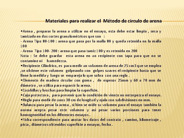 Materiales para realizar el Método de circulo de arena • Arena , preparar la