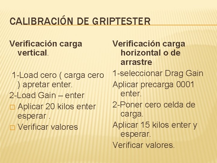 CALIBRACIÓN DE GRIPTESTER Verificación carga vertical. 1 -Load cero ( carga cero ) apretar