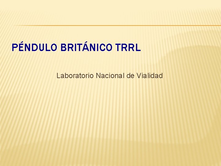 PÉNDULO BRITÁNICO TRRL Laboratorio Nacional de Vialidad 