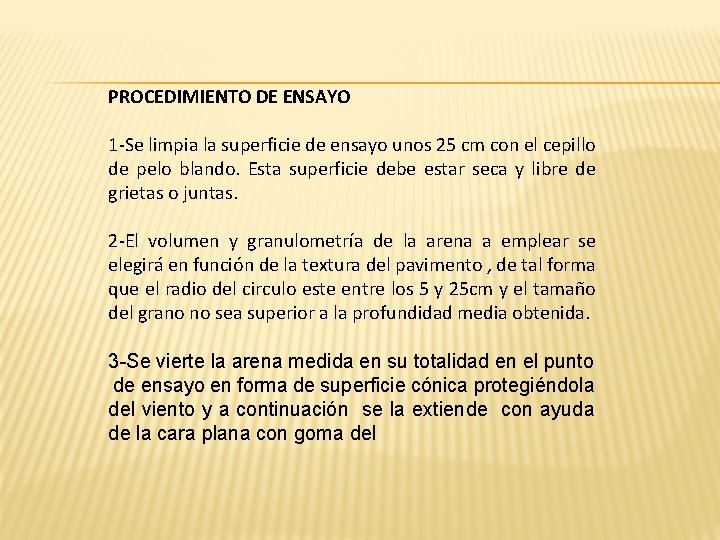 PROCEDIMIENTO DE ENSAYO 1 -Se limpia la superficie de ensayo unos 25 cm con