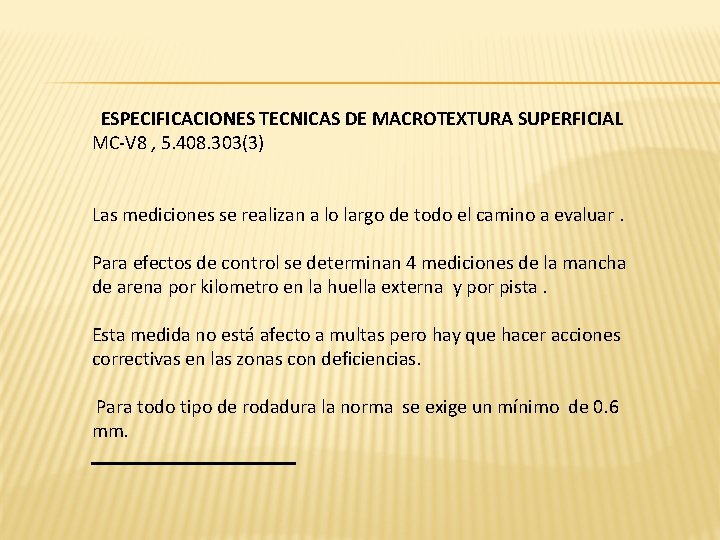 ESPECIFICACIONES TECNICAS DE MACROTEXTURA SUPERFICIAL MC-V 8 , 5. 408. 303(3) Las mediciones se