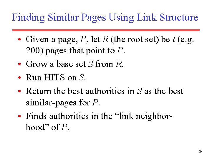 Finding Similar Pages Using Link Structure • Given a page, P, let R (the Finding Similar Pages Using Link Structure • Given a page, P, let R (the