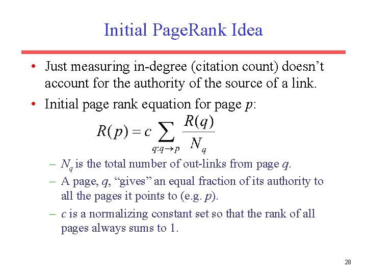 Initial Page. Rank Idea • Just measuring in-degree (citation count) doesn’t account for the Initial Page. Rank Idea • Just measuring in-degree (citation count) doesn’t account for the