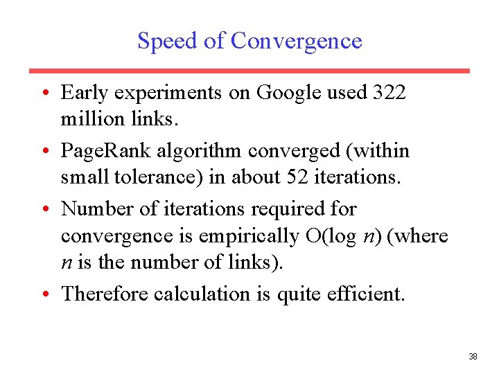 Speed of Convergence • Early experiments on Google used 322 million links. • Page. Speed of Convergence • Early experiments on Google used 322 million links. • Page.