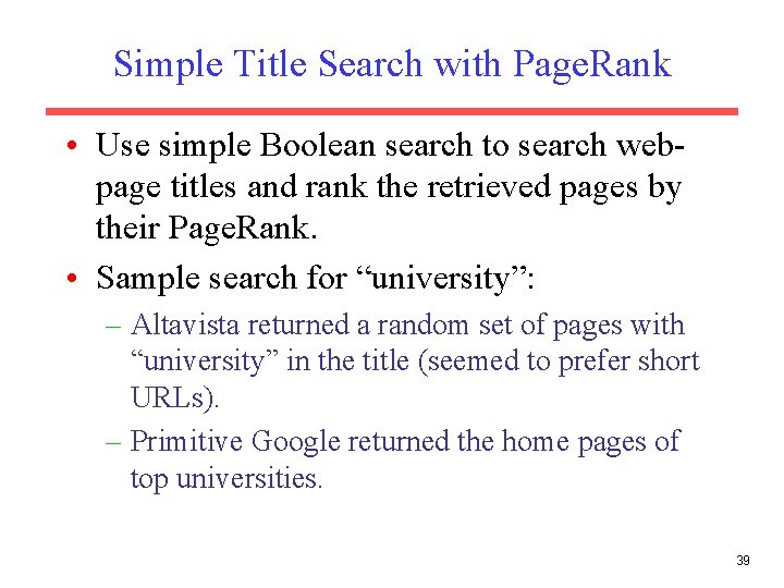 Simple Title Search with Page. Rank • Use simple Boolean search to search webpage Simple Title Search with Page. Rank • Use simple Boolean search to search webpage
