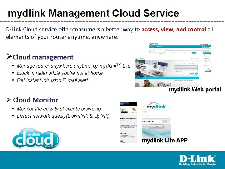 mydlink Management Cloud Service D-Link Cloud service offer consumers a better way to access,