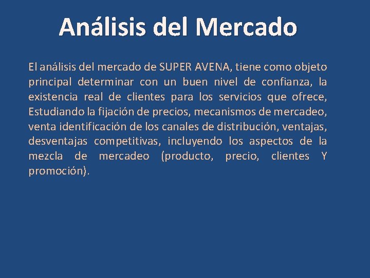 Análisis del Mercado El análisis del mercado de SUPER AVENA, tiene como objeto principal