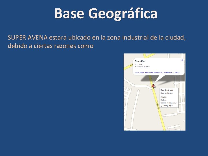 Base Geográfica SUPER AVENA estará ubicado en la zona industrial de la ciudad, debido