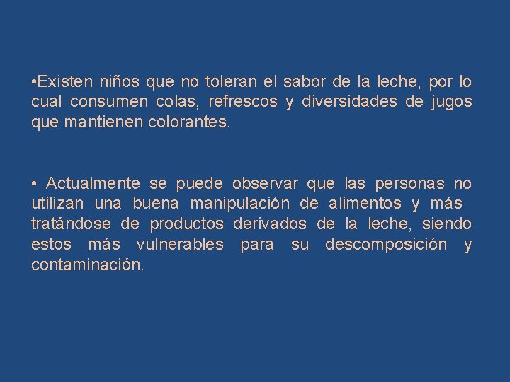  • Existen niños que no toleran el sabor de la leche, por lo