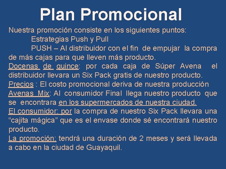 Plan Promocional Nuestra promoción consiste en los siguientes puntos: Estrategias Push y Pull PUSH