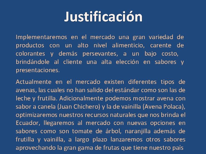 Justificación Implementaremos en el mercado una gran variedad de productos con un alto nivel