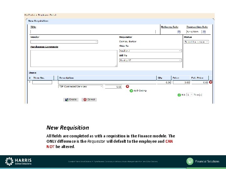 New Requisition All fields are completed as with a requisition in the Finance module.