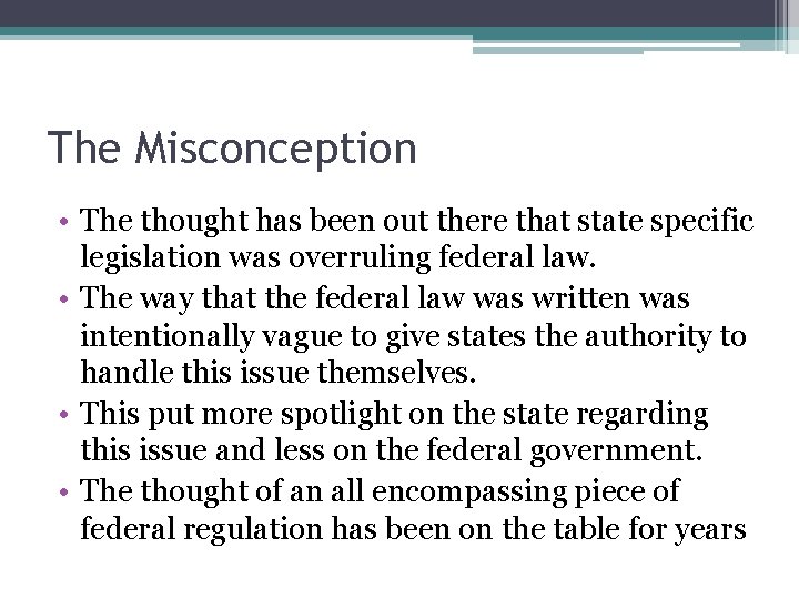 The Misconception • The thought has been out there that state specific legislation was