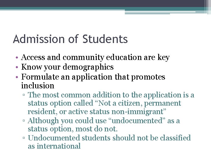 Admission of Students • Access and community education are key • Know your demographics