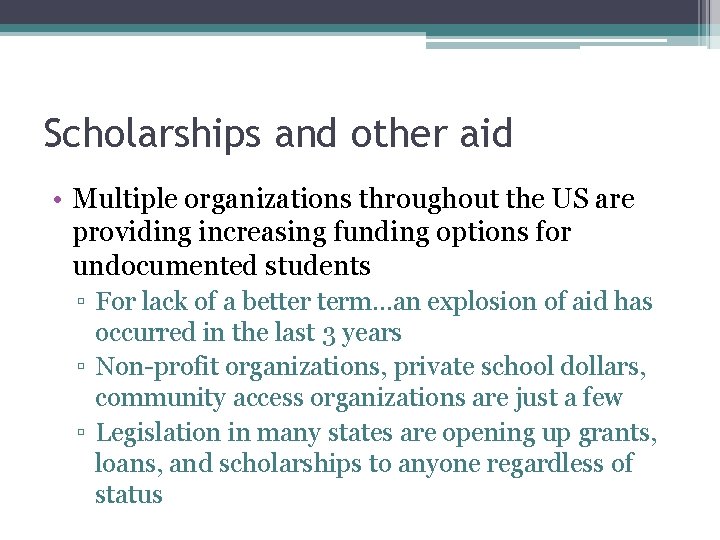 Scholarships and other aid • Multiple organizations throughout the US are providing increasing funding