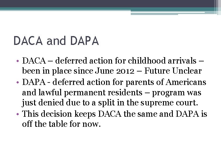 DACA and DAPA • DACA – deferred action for childhood arrivals – been in