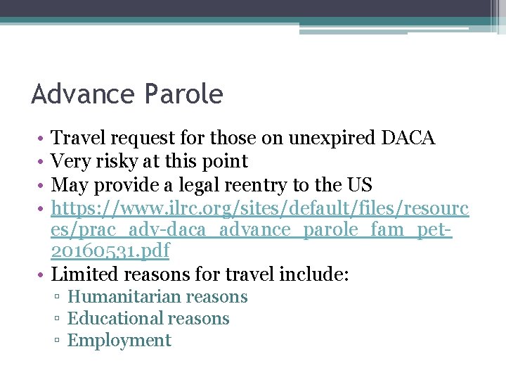 Advance Parole • • Travel request for those on unexpired DACA Very risky at