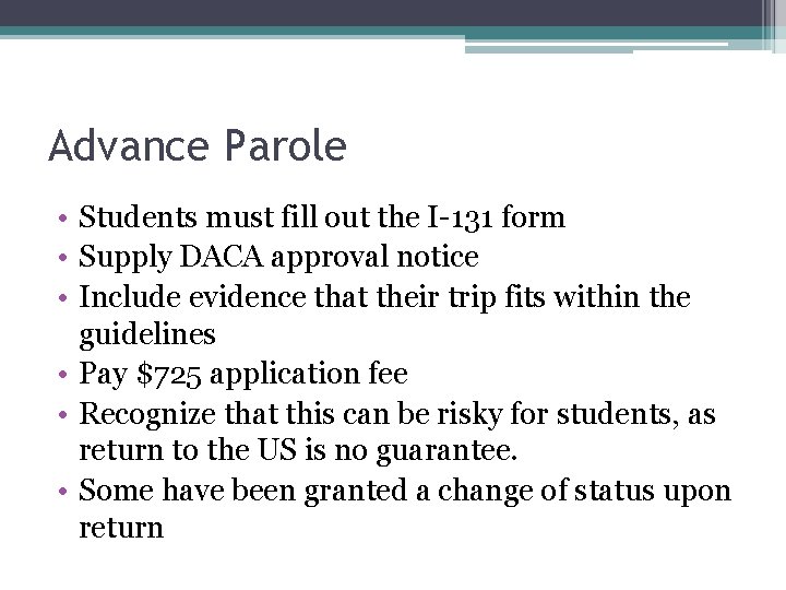 Advance Parole • Students must fill out the I-131 form • Supply DACA approval