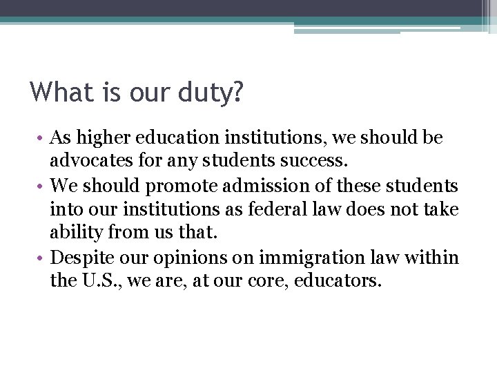 What is our duty? • As higher education institutions, we should be advocates for
