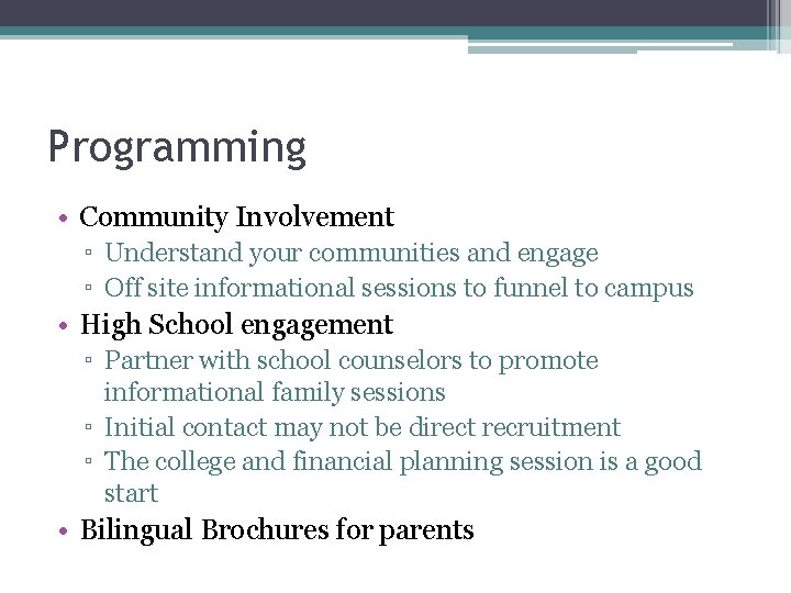 Programming • Community Involvement ▫ Understand your communities and engage ▫ Off site informational