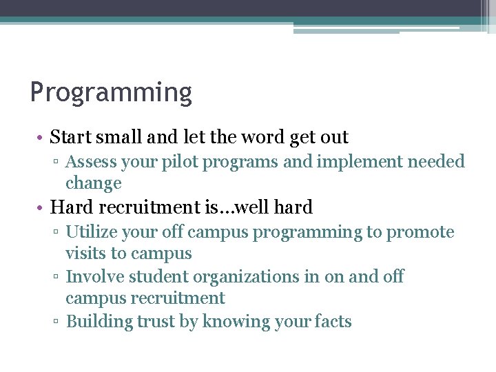 Programming • Start small and let the word get out ▫ Assess your pilot